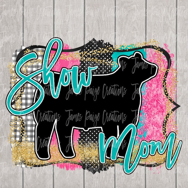 SHOW Mom | STEER Digital File | Sublimation | Show Steer Design | Steer Transfer | 4H &  Steer Design | Stock Show | Digital Steer Design