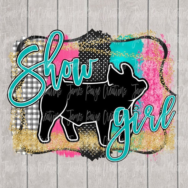 Show GIRL | Show Pig Digital File | Sublimation| Show Pig Sublimation | Pig Transfer | 4H PIG | Stock Show Mom, Digital Print | Sublimation