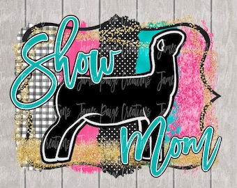 Stock Show Mom LAMB Digital File | Show Lamb png|Show Lamb Design | LAMB Transfer | Lamb | Club Lamb | Stock Show | Digital Print| Show Mom