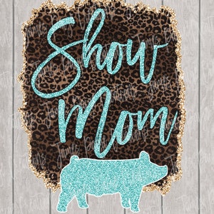 Stock Show Mom PIG Digital File | Sublimation | Show Pig Design | Pig Transfer | 4H Pig |  Pig Design | Stock Show | Digital Print