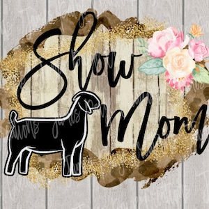 Stock Show Mom GOAT Digital File | Sublimations| Show Goat Design Goat Transfer | 4H GOAT | Goat Design | Stock Show | Digitaldruck