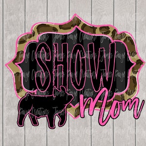 Show MOM | Show Pig Digital File for Sublimation| Show Pig Sublimation | Pig Transfer | 4H PIG | Stock Show Mom, Digital Print | Sublimation
