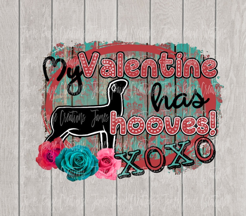May include: A distressed, red and turquoise circle with the text "My Valentine has hooves! XOXO" in black. A black silhouette of a sheep is inside the circle. The background is a woodgrain pattern.
