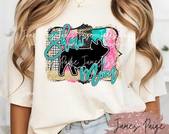 Show MOM | Show Pig Digital File for Sublimation| Show Pig Sublimation | Pig Transfer | 4H PIG | Stock Show Mom, Digital Print | Sublimation