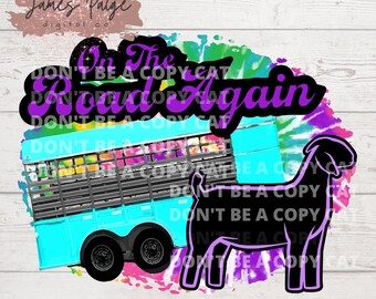 On The Road Again | Show Goat Digital File | Sublimation | Show Goat Design| Goat Transfer| Show Goat Shirt| Stock Show| Livestock show Goat