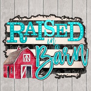 Raised In A Barn Digital File for Sublimation | Show Mom Design | Red Barn PNG Transfer, 4H | Barn Design, Stock Show Design | Livestock
