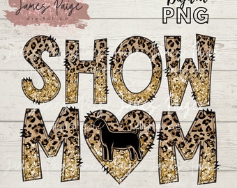 Stock Show MOM | Show Goat Digital File | Sublimation| Show Goat Sublimation | Boer Goat Transfer | 4H| Stock Show Mom | Livestock Show