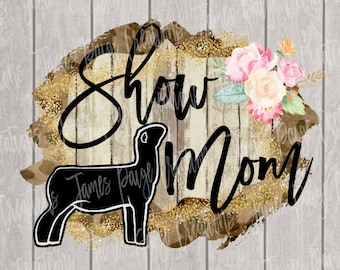 SHOW MOM Lamb Digital File | Sublimation | Show Lamb Design | Lamb Transfer | 4H Lamb |  Lamb Design|Stock Show|Digital Lamb| Market Lamb