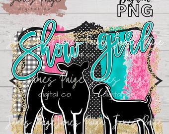 Show GIRL | Show Cattle & Goat | Sublimation| Livestock Show Digital | Stock Show PNG | Stock Show Mom | SHOW Pig Digital | Sublimation