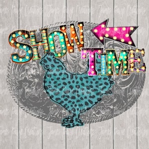 Show Time with CHICKEN Digital File |Sublimation|Show Chicken Design, 4H and Chicken Design, Stock Show Mom, Chicken PNG File| Livestock