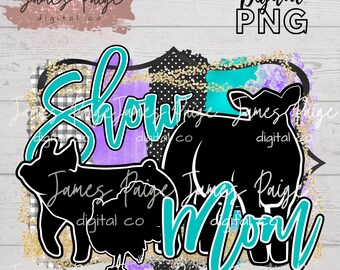 Stock Show Mom | Show Pig | Show Turkey | Show Steer | png for dtf | Stock Show Sublimation | Show Mom | Stock Show PNG | Livestock Show Mom