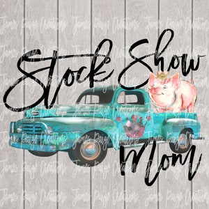 Stock Show Mom PIG Digital File | Sublimation | Show Pig Design | Pig Transfer | 4H Pig |  Pig Design | Stock Show | Digital Print