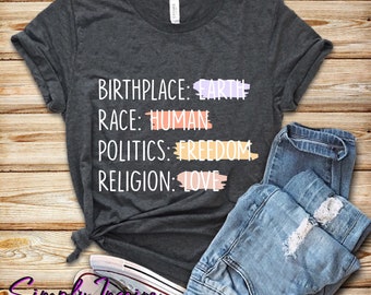 Camisa de la Humanidad • Camisa de Derechos Humanos • Camisa de Igualdad • Lugar de Nacimiento Raza Raza Humana Política Humana Libertad Religión Amor • Camiseta Unisex