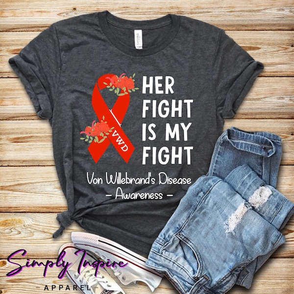 Awareness Shirt • Rare Disease Tshirt • Von Willebrand's Disease Awareness Shirt • Her Fight Is My Fight • Von Willebrand • Support Shirts