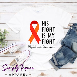 Awareness Shirt • Rare Disease Tshirt • Myelofibrosis Awareness Shirt • Her Fight Is My Fight • Rare Type Blood Cancer • Support Shirts