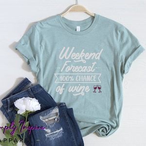 Wine Shirt\ Weekend Forecast 100% Chance of Wine\ Gift For Wine Lovers\ Wine Tasting Shirt\ Unisex Tee\ Hoodies