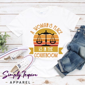 Lawyer Shirt\ Courtroom Shirt\ A Woman&#39;s Place Is In the Courtroom Shirt\ Law School Grad\ Law School Graduation Gift