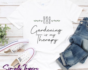 Gardening Is My Therapy Shirt\ Plant Shirt\ Gift for Garderners\ Gardening Tee\ Garden Lover Shirt\ Plant Lady Tshirt