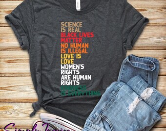 Black Lives Matter Shirt | Love Is Love Shirt | Science Is Real | Equality Shirt | Kindness Is Everything | Unisex Tee