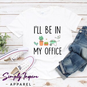 Gärtner shirt\ I&#39;ll Be In My Office Shirt\ Lustiges Unisex Pflanzen Shirt\ Geschenk für Gärtner\ Pflanzenliebhaber T-Shirt