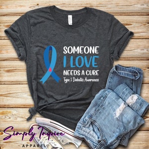 Diabetes Awareness Shirt - Type One Insulin Diabetes Shirt - Someone I Love Needs A Cure - Diabetes Walk Month - Support T1D Hoodies