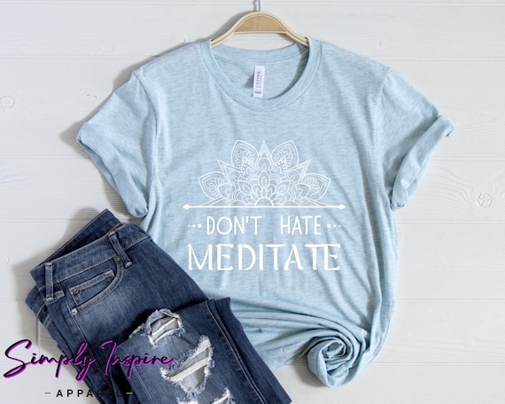 Namaste Shirt - Zen Shirt - Don’t Hate Meditate TShirt - Yoga Shirt ∙ Meditation Shirt - Mandala Shirt ∙ Gift for Yoga Instructors - Hoodies