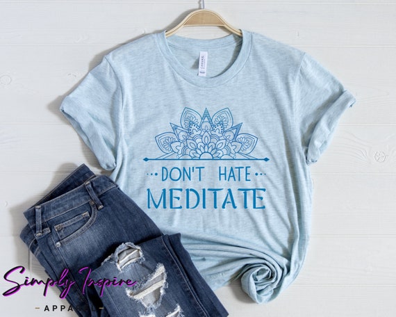 Namaste Shirt - Zen Shirt - Don’t Hate Meditate TShirt - Yoga Shirt ∙ Meditation Shirt - Mandala Shirt ∙ Gift for Yoga Instructors - Hoodies