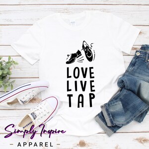 Tap Dance Shirt • Gift For Tap Dancers •  Love Live Tap • Dance Mom • Tap Dancing Shirt • Jazz Dance Lover • Dance Teacher Gift • Hoodies