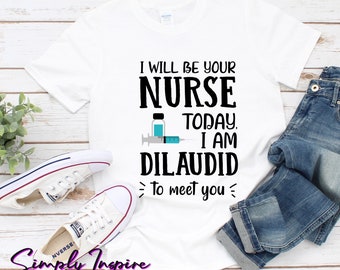 Camisa de enfermera • Camisa divertida de medicación Dilaudid To Meet You • Camisa de enfermera divertida de RN • Regalo para farmacéuticos • Camisetas de enfermera