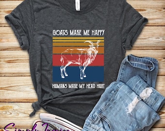 Camisa de cabra \ Las cabras me hacen felices Los humanos me duelen la cabeza \ Camisa vintage divertida \ Regalo para granjeros \ Camiseta para amantes de las cabras \ Camiseta sin mangas \ Sudaderas con capucha