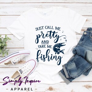 Just Call Me Pretty And Take Me Fishing T-Shirt\ Fisherman Shirt\ Boating Shirt\ Funny Fishing Shirt\ Fishing Gifts