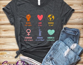 Black Lives Matter Shirt • Love Is Love Shirt • Science Is Real • Equality Shirt • Kindness Is Everything • Equality Shirt • Unisex T-Shirt
