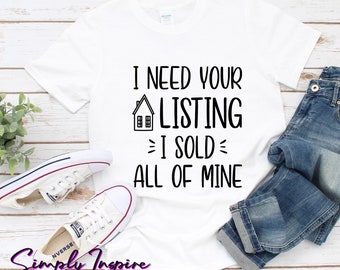 Camisa de bienes raíces \ Regalo de agente de bienes raíces \ Necesito su listado He vendido toda mi camisa \ Venta de camisa de bienes raíces \ Camiseta unisex