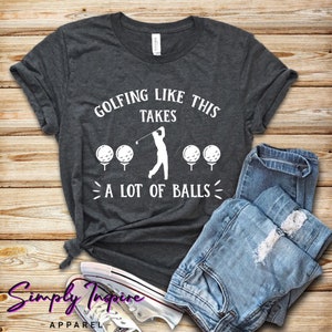 Golfing Shirt • Funny Golf Shirt • Golfing Like This Takes A Lot of Balls • Golfer T-shirt • Miniature Golf • Sweatshirts