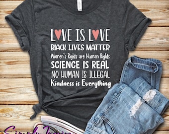 Black Lives Matter Shirt\ Love Is Love Shirt\ \ Science Is Real\ Kindness Is Everything\ Women's Rights\ Liberal Shirt\ Unisex Tees
