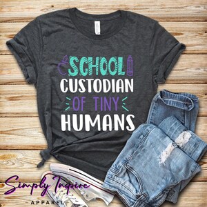 School Custodian Shirt • School Janitor Tee • School Custodian of Tiny Humans • Custodian Sweatshirt • Unisex Tee
