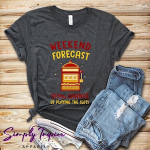 Slot Machine Shirt - Funny Casino Gambling Today Forecast Slot Machine Shirt - Funny Casino Gambling Today Forecast