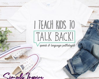 SLP Shirt\ Speech Teacher Shirt\ I Teach Kids To Talk Back SLP Shirt\ Speech & Language Pathologist Shirt\ SLP Tee\ Speech Therapy Gift