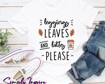 Pumpkin Shirt - Fall Leaves Shirt - Pumpkin Spice Shirt - Leggings, Leaves, And Lattes Please Shirt - Cute Winter Shirt - Fall Weather Tee