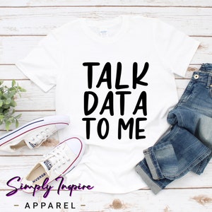 Programmer Shirt • Data Science Shirt • Talk Data To Me • Data Analyst Shirt • Accountant Shirt • Computer Science Gift • Data Tee