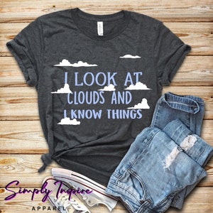 Meteorology Shirt • Cloud Watcher Tee • Weather Forecast Shirt • I Look At Clouds and I Know Things • Gift For Meteorologists • Sweatshirts