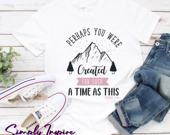 Religious Shirt\ Perhaps You Were Created For Such A Time As This\ Esther 4:14 Shirt\ Bible Verse Shirt\ Christian Hoodie