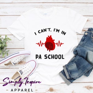 Physician Assistant Shirt • Gift for Physician Assistants • I Can&#39;t, I&#39;m In PA School Shirt •  Future PA • Medical School • Unisex Tee