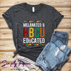 Black Educators Shirt - Melanated And HBCU Educated Shirt - Black Culture Proud Shirt - Vintage HBCU Grad T-Shirt - Black History Month