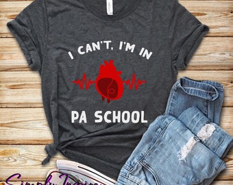 Physician Assistant Shirt • Cadeau voor Physician Assistants • I Can't, I'm In PA School Shirt • Future PA • Medical School • Unisex Tee