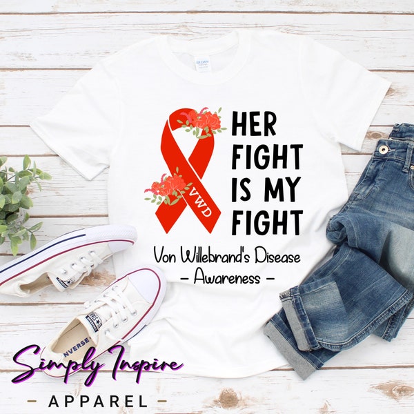 Awareness Shirt • Rare Disease Tshirt • Von Willebrand's Disease Awareness Shirt • Her Fight Is My Fight • Von Willebrand • Support Shirts