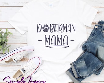 Doberman Mama T-Shirt\  Doberman Pinscher Shirt\ Gift For Dog Lovers\ Cute Doberman Gift\ Mom Dog Tee