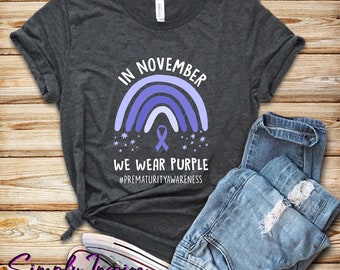 Prematurity Awareness Rainbow Shirt | In November We Wear Purple Shirt | March For Babies | World Prematurity Tee | NICU Staff Tee