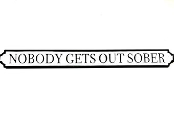 80 cm Nobody Gets Out Sober Road Vintage bord feestbord metaal hangend grote lange waterdichte tuin buiten straat