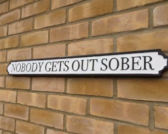 Nobody Gets Out Sober Street metalen bord LARGE vintage hangende muurdeur van 80 cm
